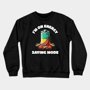 Battery I'm On Energy Saving Mode Crewneck Sweatshirt